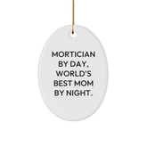 Mortician Gifts from Women, Mortician By Day, World's Best Mom By Night. Oval Ornament, Christmas Unique Gifts, Mortician Mom, Mortician Wife, Mortician Friend, Christmas Ornament - Image 1